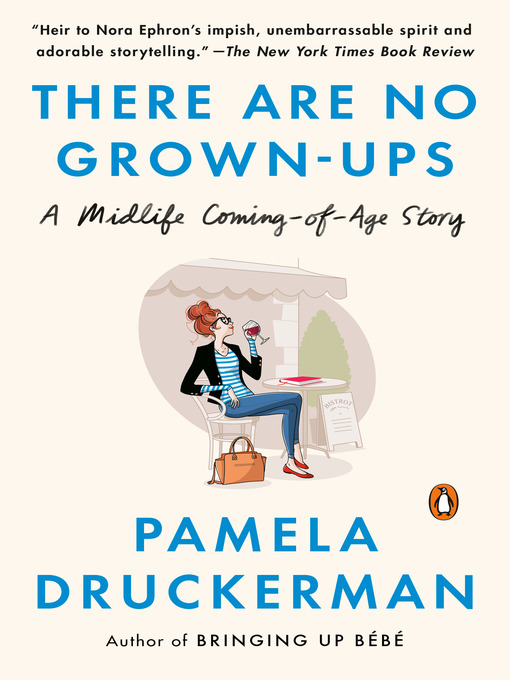 Title details for There Are No Grown-ups by Pamela Druckerman - Available